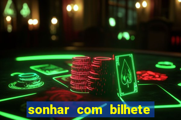 sonhar com bilhete de loteria livro dos sonhos